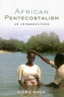 African Pentecostalism : An Introduction - eBook
