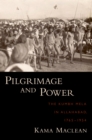 Pilgrimage and Power : The Kumbh Mela in Allahabad, 1765-1954 - eBook