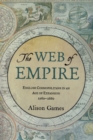 The Web of Empire : English Cosmopolitans in an Age of Expansion, 1560-1660 - eBook