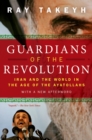 Guardians of the Revolution : Iran and the World in the Age of the Ayatollahs - eBook