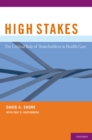 High Stakes : The Critical Role of Stakeholders in Health Care - eBook