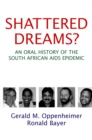 Shattered Dreams : An Oral History of the South African AIDS Epidemic - eBook