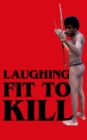 Laughing Fit to Kill : Black Humor in the Fictions of Slavery - eBook