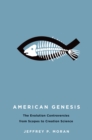 American Genesis : The Evolution Controversies from Scopes to Creation Science - eBook