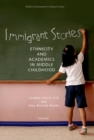 Immigrant Stories : Ethnicity and Academics in Middle Childhood - eBook