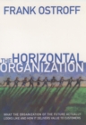The Horizontal Organization : What the Organization of the Future Actually Looks Like and How It Delivers Value to Customers - eBook