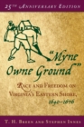 "Myne Owne Ground" : Race and Freedom on Virginia's Eastern Shore, 1640-1676 - eBook