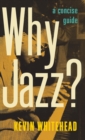 Why Jazz? : A Concise Guide - Book
