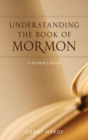 Understanding the Book of Mormon : A Reader's Guide - Book