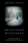 Reluctant Witnesses : Survivors, Their Children, and the Rise of Holocaust Consciousness - Book