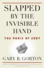 Slapped by the Invisible Hand : The Panic of 2007 - Book