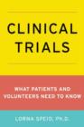 Clinical Trials : What Patients and Healthy Volunteers Need to Know - Book