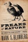 Freaks of Nature : What Anomalies Tell Us About Development and Evolution - Book