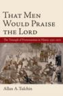 That Men Would Praise the Lord : The Reformation in Nimes, 1530-1570 - Book