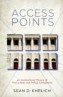 Access Points : An Institutional Theory of Policy Bias and Policy Complexity - Book