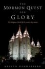 The Mormon Quest for Glory : The Religious World of the Latter-Day Saints - Book