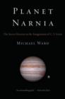 Planet Narnia : The Seven Heavens in the Imagination of C. S. Lewis - Book