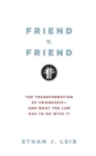 Friend v. Friend : The Transformation of Friendship--and What the Law Has to Do with It - Book