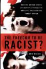 The Freedom to Be Racist? : How the United States and Europe Struggle to Preserve Freedom and Combat Racism - Book