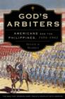 God's Arbiters : Americans and the Philippines, 1898-1902 - Book