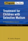 Treatment for Children with Selective Mutism : An Integrative Behavioral Approach - eBook