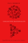 Collective Rationality : Equilibrium in Cooperative Games - eBook