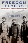 Freedom Flyers : The Tuskegee Airmen of World War II - eBook