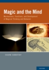 Magic and the Mind : Mechanisms, Functions, and Development of Magical Thinking and Behavior - eBook