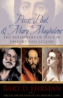 Peter, Paul and Mary Magdalene : The Followers of Jesus in History and Legend - eBook