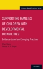 Supporting Families of Children With Developmental Disabilities : Evidence-based and Emerging Practices - Book