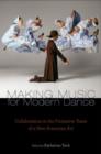 Making Music for Modern Dance : Collaboration in the Formative Years of a New American Art - Book