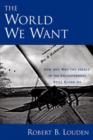 The World We Want : How and Why The Ideals of the Enlightenment Still Elude Us - Book