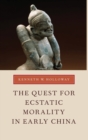 The Quest for Ecstatic Morality in Early China - Book