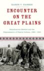 Encounter on the Great Plains : Scandinavian Settlers and the Dispossession of Dakota Indians, 1890-1930 - Book