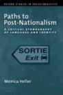Paths to Post-Nationalism : A Critical Ethnography of Language and Identity - Book