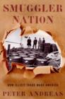 Smuggler Nation : How Illicit Trade Made America - Book