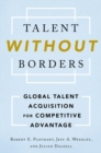 Talent Without Borders : Global Talent Acquisition for Competitive Advantage - Book