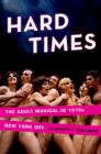 Hard Times : The Adult Musical in 1970s New York City - Book