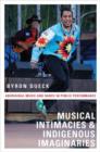Musical Intimacies and Indigenous Imaginaries : Aboriginal Music and Dance in Public Performance - Book