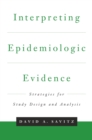 Interpreting Epidemiologic Evidence : Strategies for Study Design & Analysis - eBook