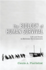 The Biology of Human Survival : Life and Death in Extreme Environments - eBook
