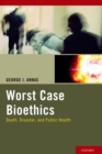 Worst Case Bioethics : Death, Disaster, and Public Health - eBook