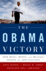 The Obama Victory : How Media, Money, and Message Shaped the 2008 Election - eBook