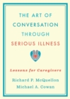 The Art of Conversation Through Serious Illness : Lessons for Caregivers - eBook