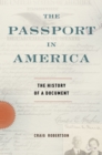 The Passport in America : The History of a Document - eBook