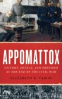 Appomattox : Victory, Defeat, and Freedom at the End of the Civil War - Book