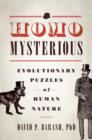 Homo Mysterious : Evolutionary Puzzles of Human Nature - Book