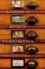 A Cabinet of Roman Curiosities : Strange Tales and Surprising Facts from the World's Greatest Empire - eBook
