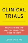 Clinical Trials : What Patients and Healthy Volunteers Need to Know - eBook