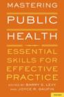 Mastering Public Health : Essential Skills for Effective Practice - Book